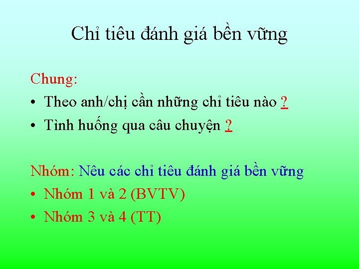 Chỉ tiêu đánh giá bền vững Chung: • Theo anh/chị cần những chỉ tiêu