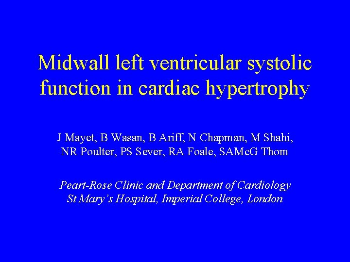 Midwall left ventricular systolic function in cardiac hypertrophy J Mayet, B Wasan, B Ariff,