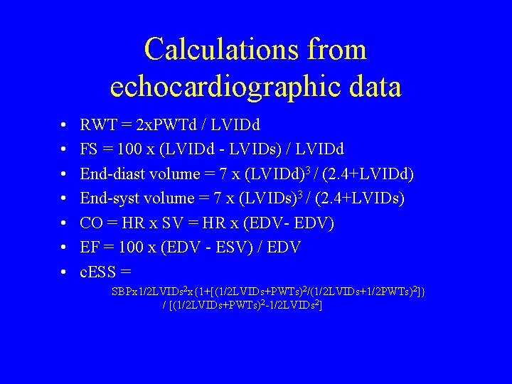 Calculations from echocardiographic data • • RWT = 2 x. PWTd / LVIDd FS