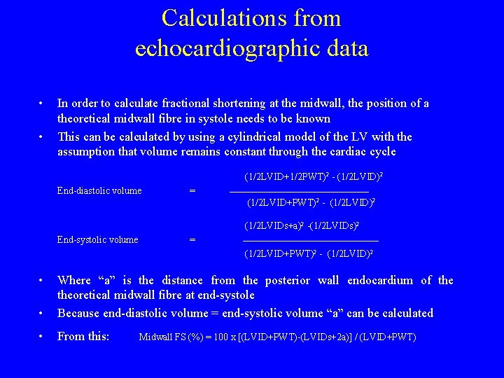 Calculations from echocardiographic data • • In order to calculate fractional shortening at the