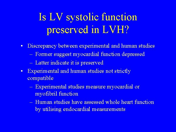 Is LV systolic function preserved in LVH? • Discrepancy between experimental and human studies