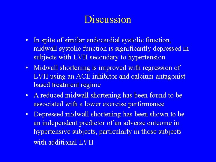 Discussion • In spite of similar endocardial systolic function, midwall systolic function is significantly