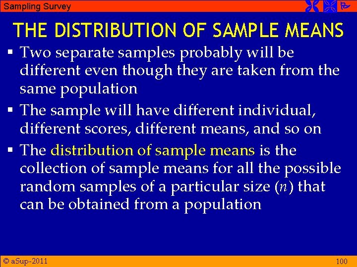 Sampling Survey THE DISTRIBUTION OF SAMPLE MEANS § Two separate samples probably will be