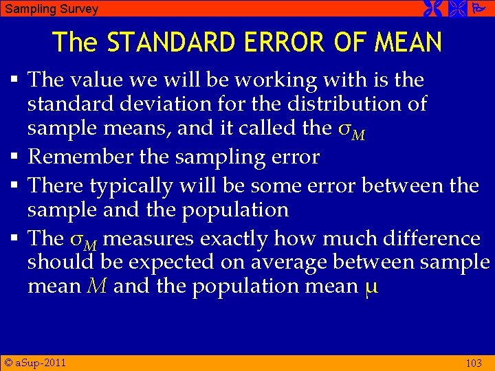 Sampling Survey The STANDARD ERROR OF MEAN § The value we will be working