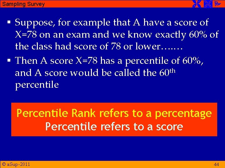 Sampling Survey § Suppose, for example that A have a score of X=78 on