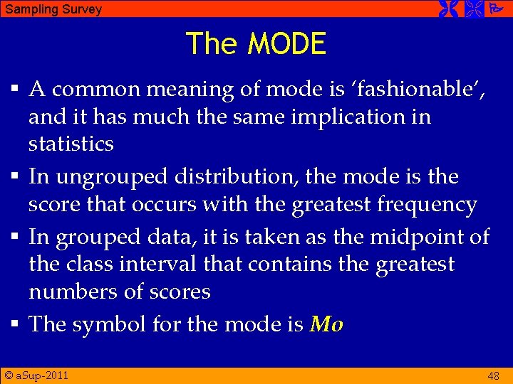  Sampling Survey The MODE § A common meaning of mode is ‘fashionable’, and