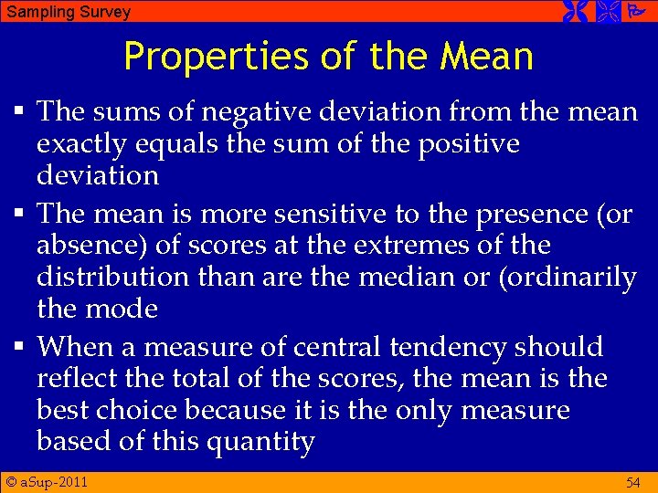 Sampling Survey Properties of the Mean § The sums of negative deviation from the