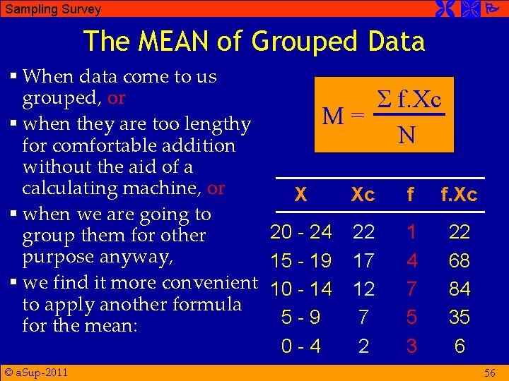  Sampling Survey The MEAN of Grouped Data § When data come to us
