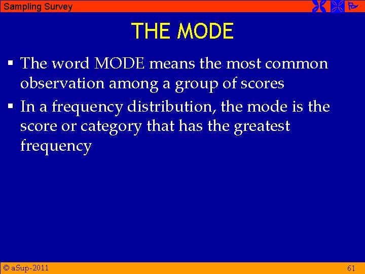  Sampling Survey THE MODE § The word MODE means the most common observation