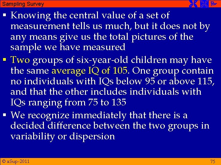 Sampling Survey § Knowing the central value of a set of measurement tells us