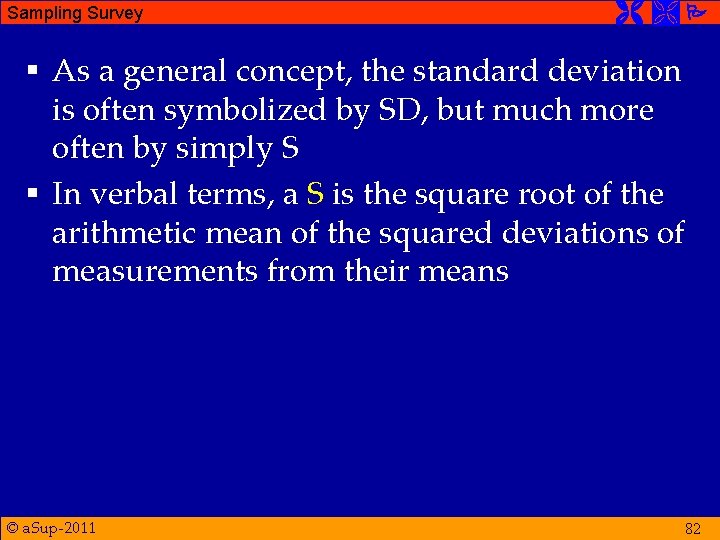 Sampling Survey § As a general concept, the standard deviation is often symbolized by