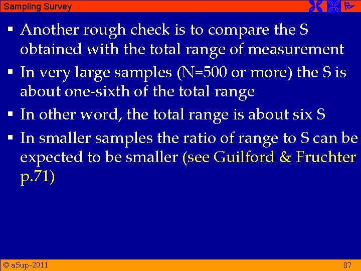 Sampling Survey § Another rough check is to compare the S obtained with the