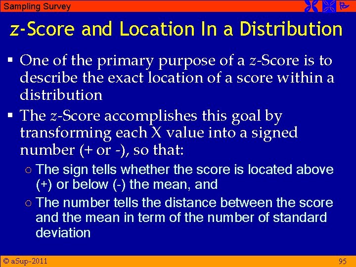 Sampling Survey z-Score and Location In a Distribution § One of the primary purpose