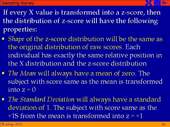 Sampling Survey If every X value is transformed into a z-score, then the distribution