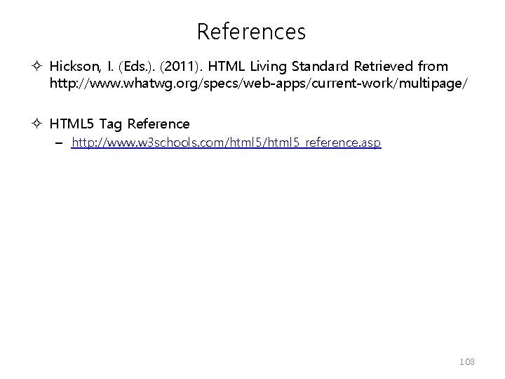 References Hickson, I. (Eds. ). (2011). HTML Living Standard Retrieved from http: //www. whatwg.