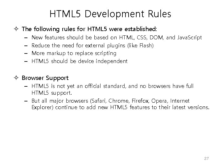 HTML 5 Development Rules The following rules for HTML 5 were established: – –