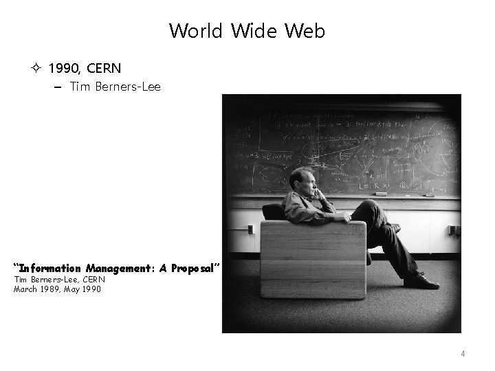 World Wide Web 1990, CERN – Tim Berners-Lee “Information Management: A Proposal” Tim Berners-Lee,