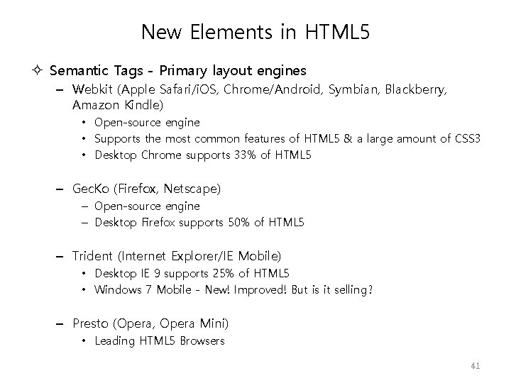 New Elements in HTML 5 Semantic Tags - Primary layout engines – Webkit (Apple