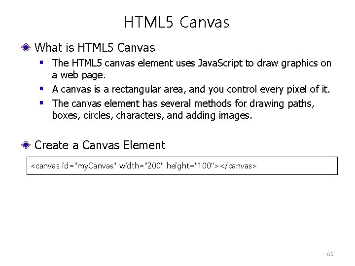 HTML 5 Canvas What is HTML 5 Canvas § The HTML 5 canvas element