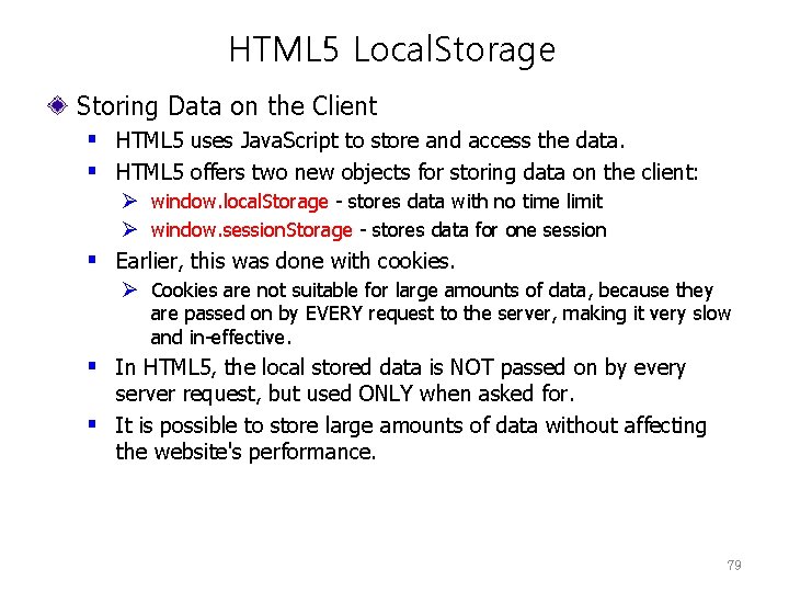 HTML 5 Local. Storage Storing Data on the Client § HTML 5 uses Java.