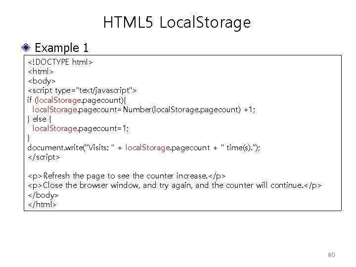 HTML 5 Local. Storage Example 1 <!DOCTYPE html> <body> <script type="text/javascript"> if (local. Storage.