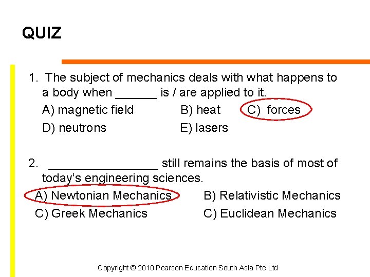QUIZ 1. The subject of mechanics deals with what happens to a body when