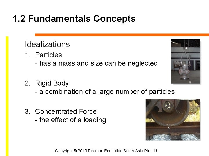 1. 2 Fundamentals Concepts Idealizations 1. Particles - has a mass and size can