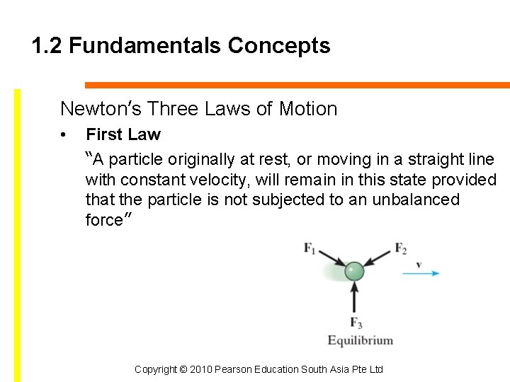 1. 2 Fundamentals Concepts Newton’s Three Laws of Motion • First Law “A particle