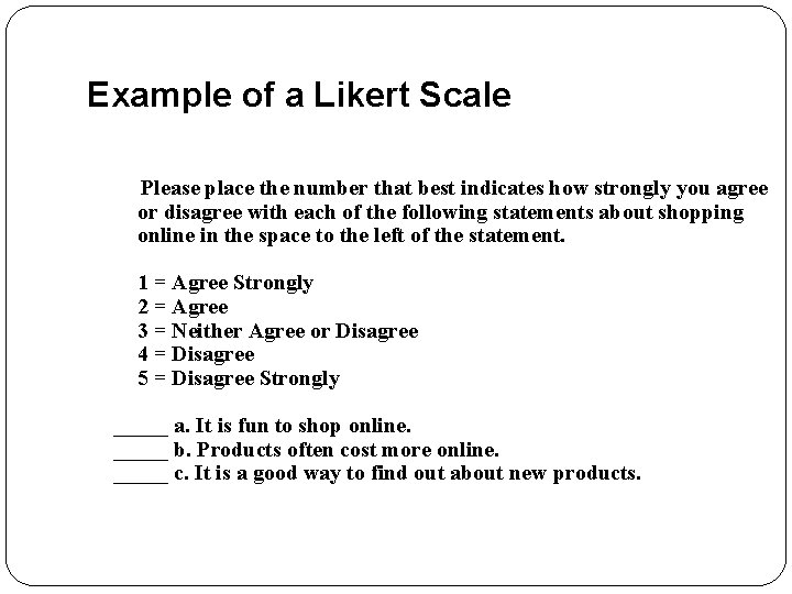 Example of a Likert Scale Please place the number that best indicates how strongly