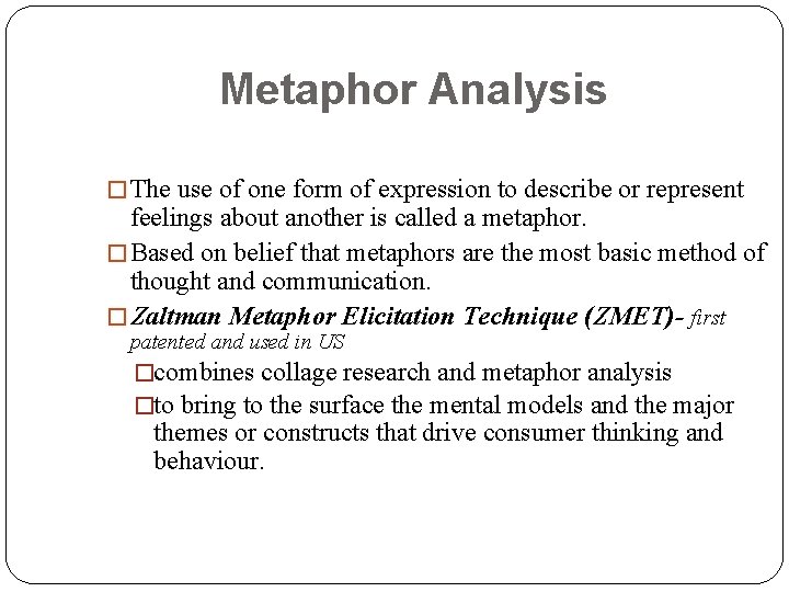 Metaphor Analysis � The use of one form of expression to describe or represent