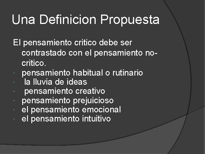 Una Definicion Propuesta El pensamiento critico debe ser contrastado con el pensamiento nocritico. pensamiento Una Definicion Propuesta El pensamiento critico debe ser contrastado con el pensamiento nocritico. pensamiento