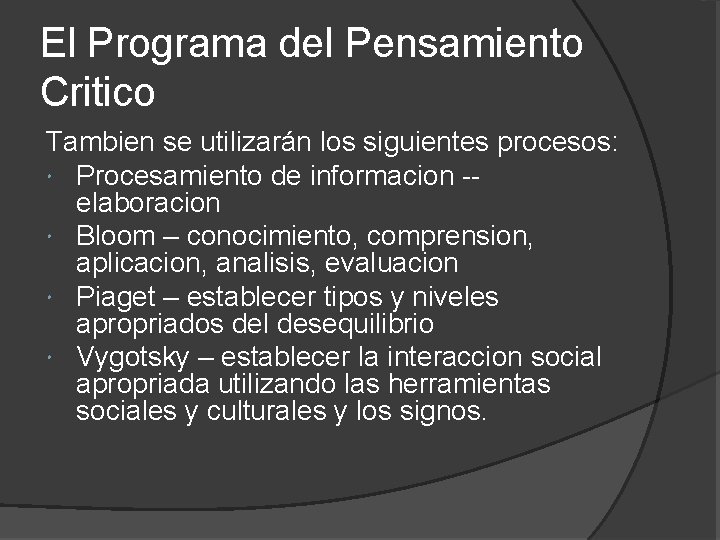 El Programa del Pensamiento Critico Tambien se utilizarán los siguientes procesos: Procesamiento de informacion El Programa del Pensamiento Critico Tambien se utilizarán los siguientes procesos: Procesamiento de informacion