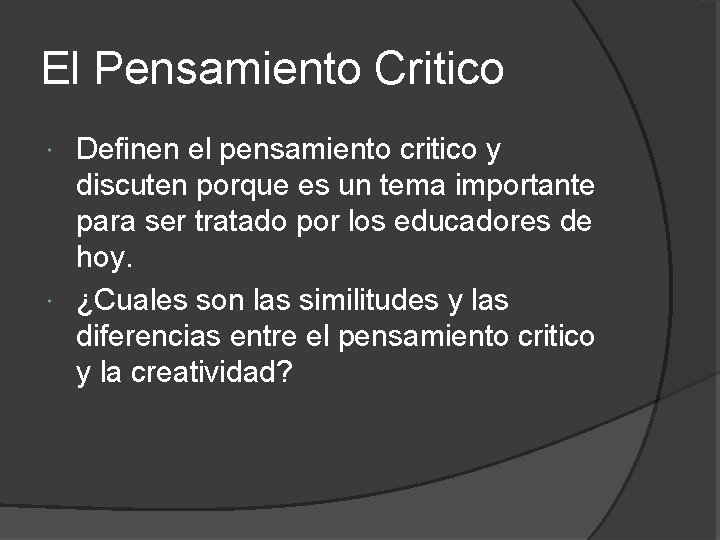El Pensamiento Critico Definen el pensamiento critico y discuten porque es un tema importante El Pensamiento Critico Definen el pensamiento critico y discuten porque es un tema importante