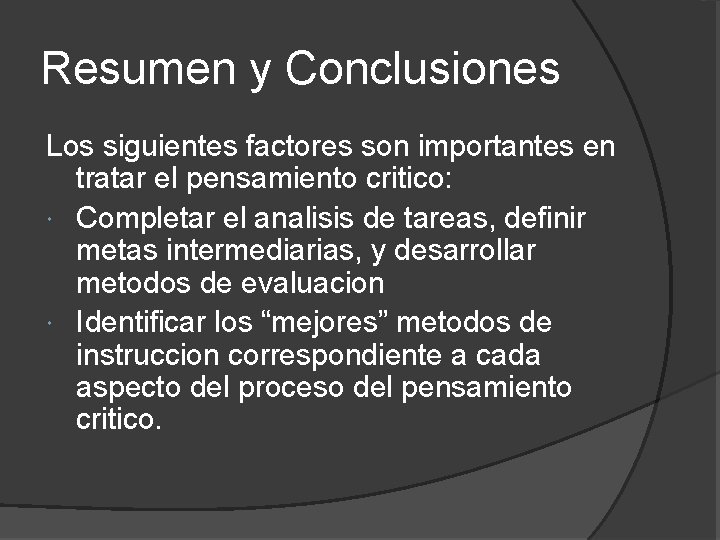 Resumen y Conclusiones Los siguientes factores son importantes en tratar el pensamiento critico: Completar Resumen y Conclusiones Los siguientes factores son importantes en tratar el pensamiento critico: Completar