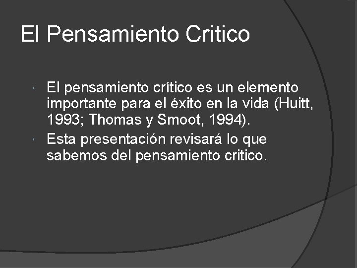 El Pensamiento Critico El pensamiento crítico es un elemento importante para el éxito en El Pensamiento Critico El pensamiento crítico es un elemento importante para el éxito en