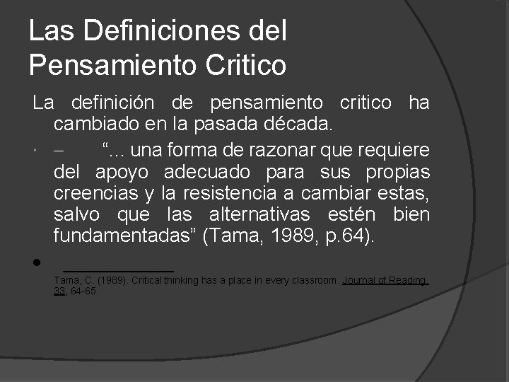 Las Definiciones del Pensamiento Critico La definición de pensamiento critico ha cambiado en la Las Definiciones del Pensamiento Critico La definición de pensamiento critico ha cambiado en la