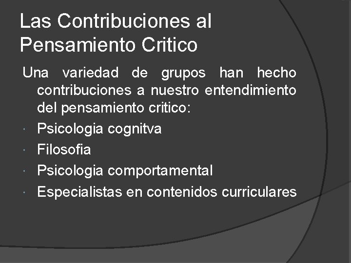 Las Contribuciones al Pensamiento Critico Una variedad de grupos han hecho contribuciones a nuestro Las Contribuciones al Pensamiento Critico Una variedad de grupos han hecho contribuciones a nuestro