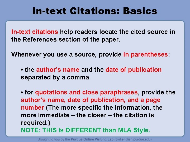 In-text Citations: Basics In-text citations help readers locate the cited source in the References