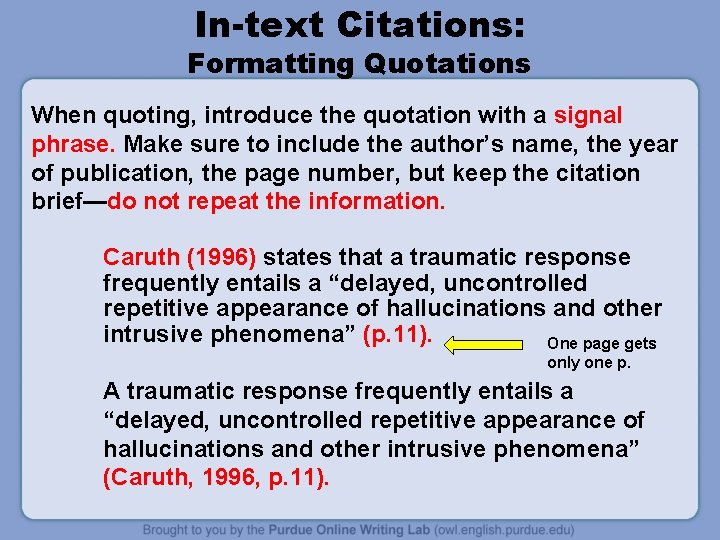 In-text Citations: Formatting Quotations When quoting, introduce the quotation with a signal phrase. Make