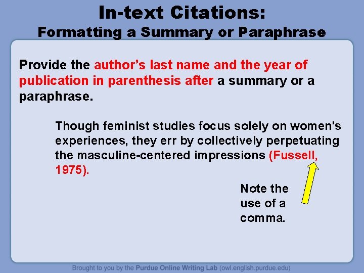 In-text Citations: Formatting a Summary or Paraphrase Provide the author’s last name and the