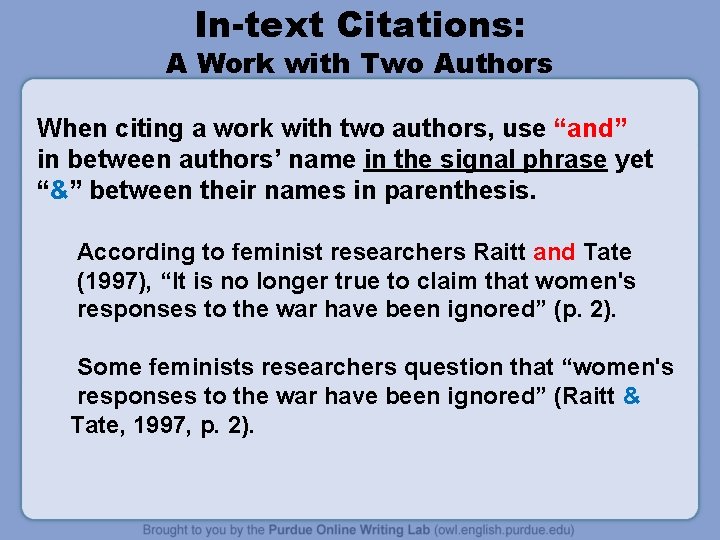In-text Citations: A Work with Two Authors When citing a work with two authors,
