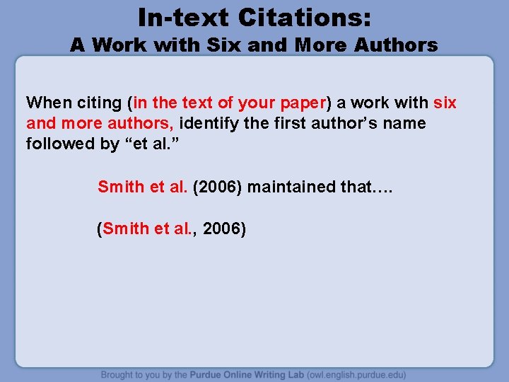 In-text Citations: A Work with Six and More Authors When citing (in the text