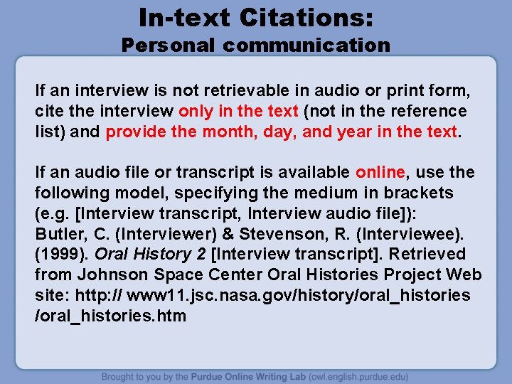 In-text Citations: Personal communication If an interview is not retrievable in audio or print