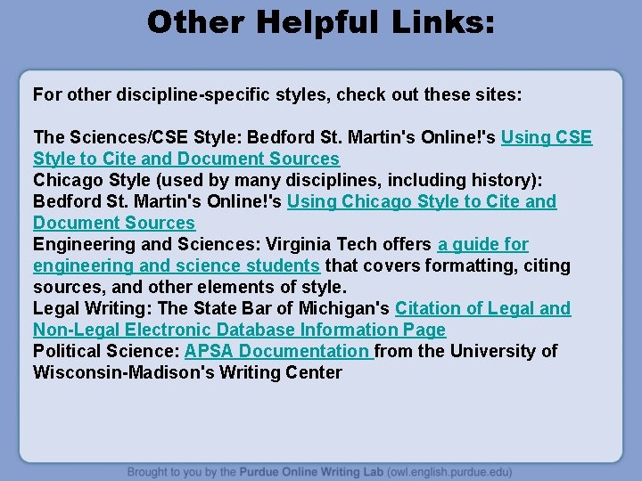 Other Helpful Links: For other discipline-specific styles, check out these sites: The Sciences/CSE Style: