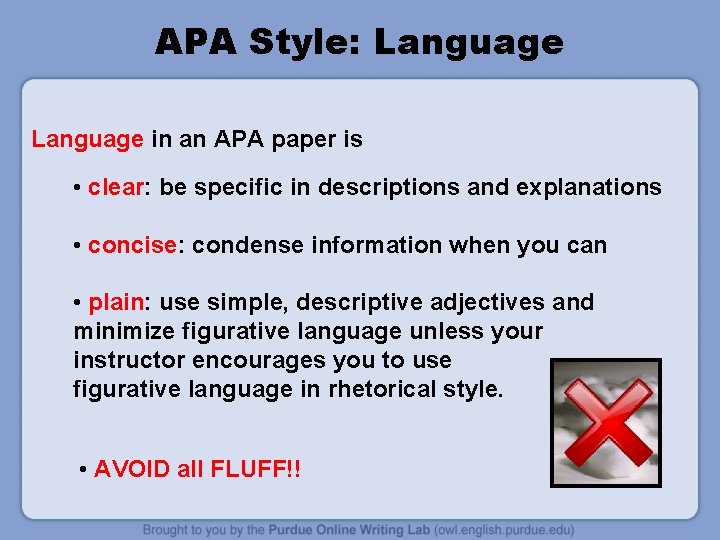 APA Style: Language in an APA paper is • clear: be specific in descriptions