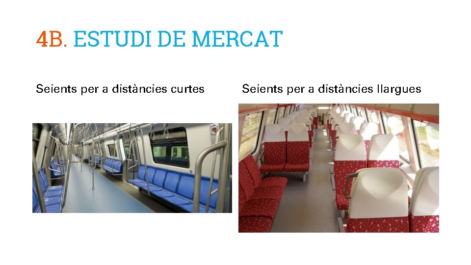 4 B. ESTUDI DE MERCAT Seients per a distàncies curtes Seients per a distàncies