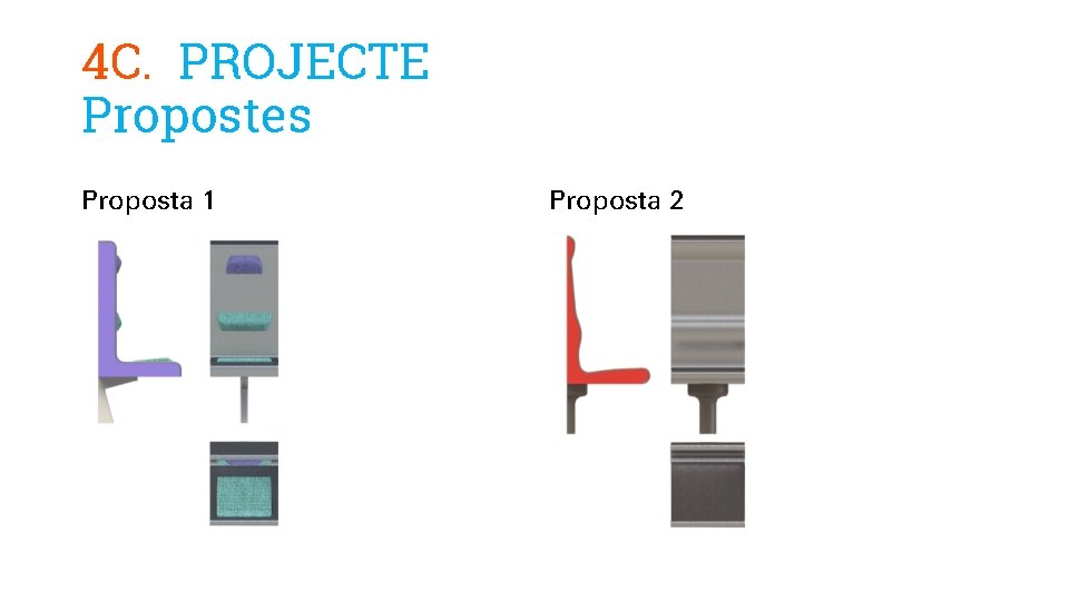 4 C. PROJECTE Propostes Proposta 1 Proposta 2 