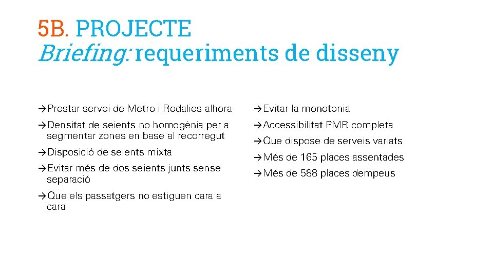 5 B. PROJECTE Briefing: requeriments de disseny →Prestar servei de Metro i Rodalies alhora