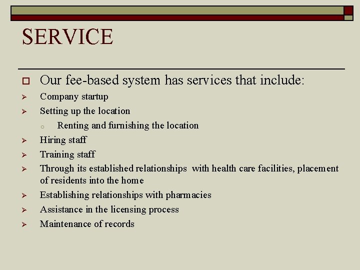 SERVICE o Our fee-based system has services that include: Ø Company startup Setting up