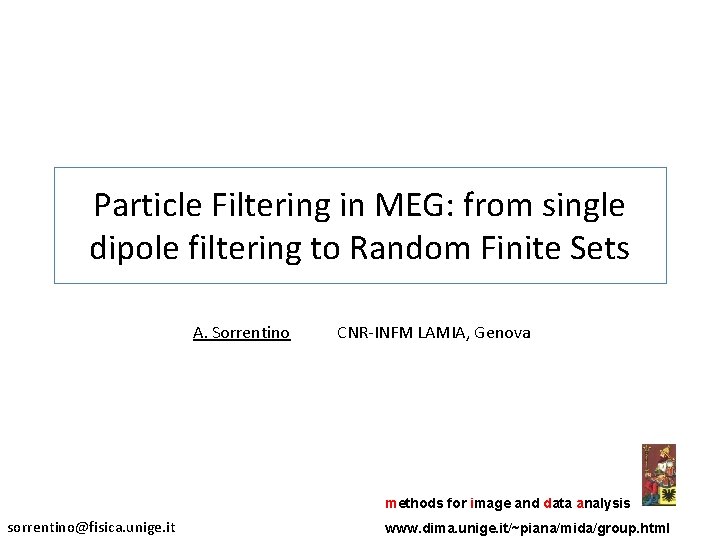 Particle Filtering in MEG: from single dipole filtering to Random Finite Sets A. Sorrentino